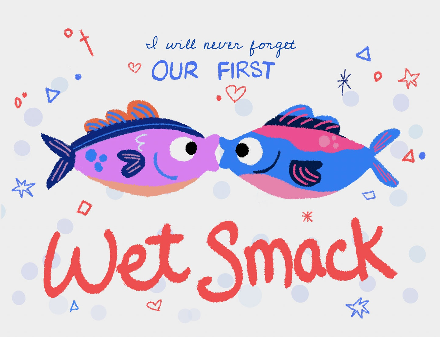 I'll Never Forget Our First Wet Smack - Greeting Card