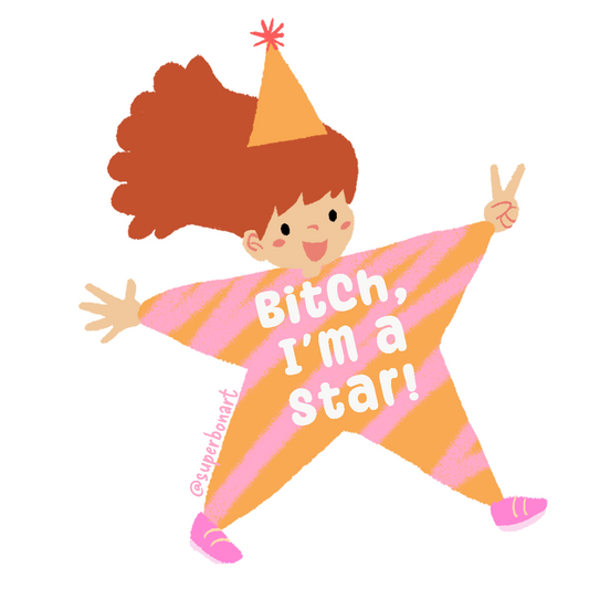 Bitch I'm a Star - Vinyl Sticker